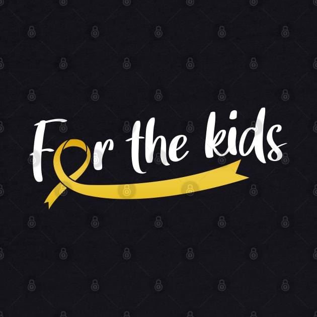 FOR THE KIDS CHILDHOOD CANCER AWARENESS by JWOLF
